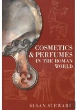 Bertrand.pt - Cosmetics And Perfumes In The Roman World