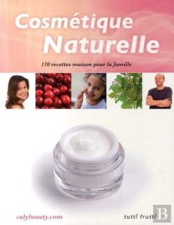 Bertrand.pt - Cosmétique Naturelle ; 110 Recettes Maison Pour La Famille