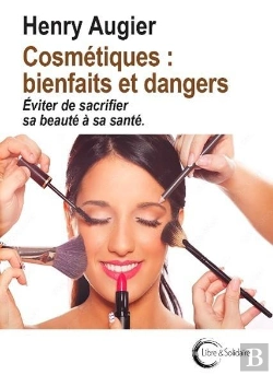 Bertrand.pt - Cosmetiques : Bienfaits Et Dangers : Éviter De Sacrifier Sa Beauté À Sa Santé