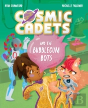 Cosmic Cadets And The Bubblegum Bots