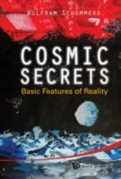 Cosmic Secrets: Basic Features Of Reality