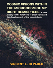 Cosmic Visions Within The Microcosm Of My Right Hemisphere