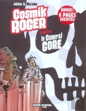 Cosmik Roger Tome 3 ; Cosmik Roger Contre Le Général Gore