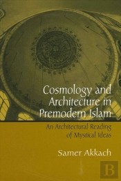 Cosmology And Architecture In Premodern Islam