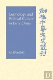 Cosmology And Political Culture In Early China