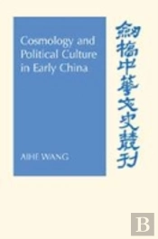 Cosmology And Political Culture In Early China