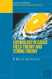 Cosmology In Gauge Field Theory And String Theory