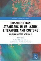 Cosmopolitan Strangers In Us Latinx Literature And Culture
