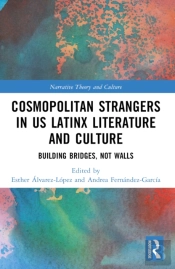 Cosmopolitan Strangers In Us Latinx Literature And Culture