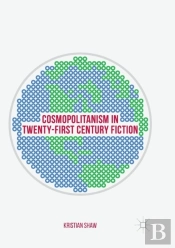 Cosmopolitanism In Twenty-First Century Fiction