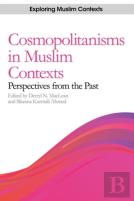 Cosmopolitanisms In Muslim Contexts