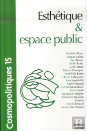 Cosmopolitiques Tome 15 : Cosmopolitiques N15. Esthétique Et Espace Public