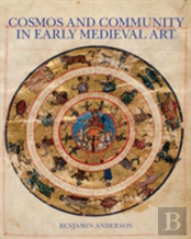 Cosmos And Community In Early Medieval Art