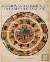 Cosmos And Community In Early Medieval Art