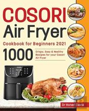 Cosori Air Fryer Cookbook For Beginners 2021