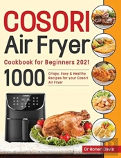 Cosori Air Fryer Cookbook For Beginners 2021