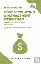 Cost Accounting And Management Essentials You Always Wanted To Know