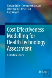 Cost Effectiveness Modelling For Health Technology Assessment