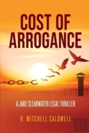 Cost Of Arrogance: A Jake Clearwater Leg