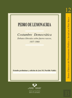Bertrand.pt - Costumbre Democrática. Debates Liberales Sobre Fueros Vascos, 1837-1868