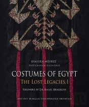 Costumes Of Egypt The Lost Legacies Tome 1 : Dresses Of The Nile Valley And Its Oases