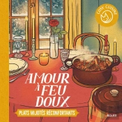 Cosy Cuisine : Amour À Feux Doux : Plats Mijotés Réconfortants