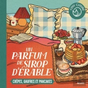 Cosy Cuisine : Un Parfum De Sirop D'Érable : Crêpes, Gaufres Et Pancakes