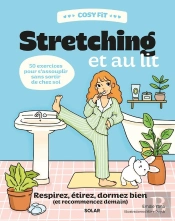 Cosy Fit : Stretching Et Au Lit : Respirez, Étirez, Dormez Bien (Et Recommencez Demain) : 50 Exercices Pour S'Assouplir Sans Sortir De Chez Soi