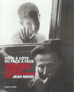Bertrand.pt - Cote A Cote Ou Face A Face ; Israeliens Et Palestiniens : 50 Ans De Photographies