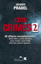 Côté Crimes Tome 2 ; 40 Affaires Exceptionnelles
