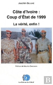 Côte D'Ivoire : Coup D'État De 1999. La Vérité, Enfin !