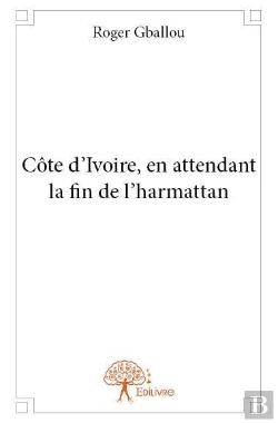 Bertrand.pt - Cote D'Ivoire, En Attendant La Fin De L'Harmattan
