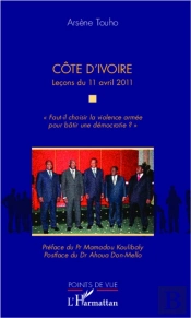 Cote D'Ivoire Lecons Du 11 Avril 2011 Faut Il Choisir La Violence Armee Pour Batir Une Democratie