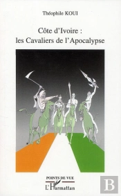 Côte D'Ivoire : Les Cavaliers De L'Apocalypse
