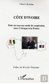 Cote D'Ivoire : Pour Un Nouveau Mode De Cooperation Entre L'Afrique Et La France