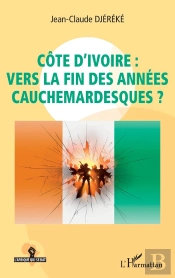 Côte D'Ivoire : Vers La Fin Des Années Cauchemardesques ?
