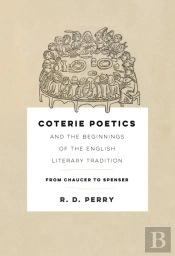 Coterie Poetics And The Beginnings Of The English Literary Tradition