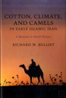 Bertrand.pt - Cotton, Climate, And Camels In Early Islamic Iran