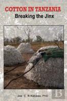 Cotton In Tanzania. Breaking The Jinx