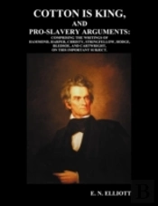 Cotton Is King, And Pro-Slavery Arguments