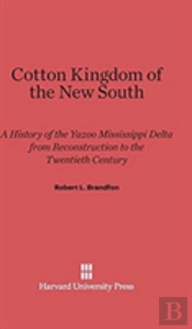 Cotton Kingdom Of The New South