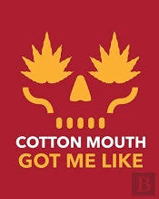 Cotton Mouth Got Me Like: Cannabis Strai