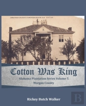 Cotton Was King Morgan County, Alabama