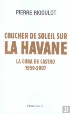 Bertrand.pt - Coucher De Soleil Sur La Havane ; La Cuba De Castro, 1959-2007