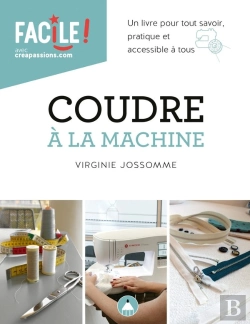Bertrand.pt - Coudre À La Machine ; Un Livre Pour Connaitre Les Bases Et Les Techniques De La Couture À La Machine