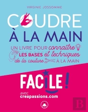 Coudre À La Main ; Un Livre Pour Connaître Les Bases Et Les Techniques De La Couture À La Main