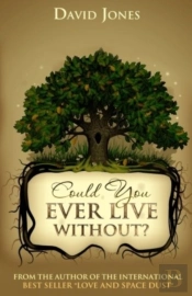 Could You Ever Live Without