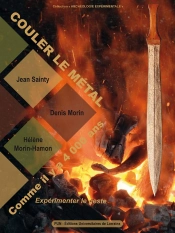 Couler Le Metal Comme Il Y A 4000 Ans. Experimenter Le Geste