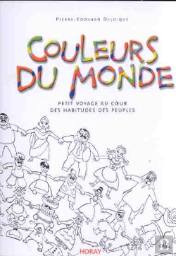 Bertrand.pt - Couleurs Du Monde ; Petit Voyage Au Coeur Des Habitudes Des Peuples