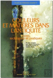 Couleurs Et Matières Dans L'Antiquité ; Textes, Techniques Et Pratiques